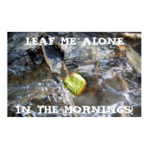 Leaf Me Alone, In The Mornings! Poster posters
