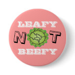 Leafy, NOT beefy Pinback Buttons