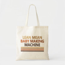 Lean Mean Baby Making Machine Canvas Bags
