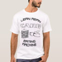 LEAN MEAN CARB EATING MACHINE t-shirts by geak78 LEAN MEAN CARB EATING MACHINE t-shirts
