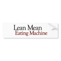 Lean Mean Eating Machine bumper stickers by worldsfair Lean Mean Eating Machine bumper stickers