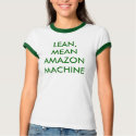 LEAN, MEANAMAZON MACHINE t-shirts