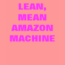LEAN, MEANAMAZON MACHINE t-shirts