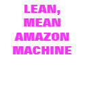 LEAN, MEANAMAZON MACHINE t-shirts