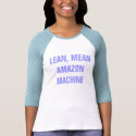 LEAN, MEANAMAZON MACHINE t-shirts