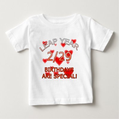 Leap Year Birthdays Are Special! Tee Shirts