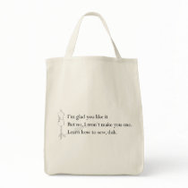 "Learn How to Sew, duh" Tote bags by selfishseamstress "Learn How to Sew, duh" Tote bags