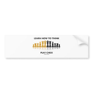 Learn How To Think Play Chess (Chess Set) bumpersticker