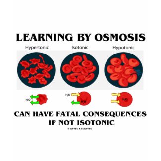 Learning By Osmosis Fatal Consequences (Biology) shirt