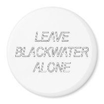 Leave Blackwater Alone magnets