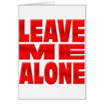 Leave me Alone Greeting Cards