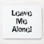 Leave Me Alone. Grungy Font. Black White Custom Mousepads
