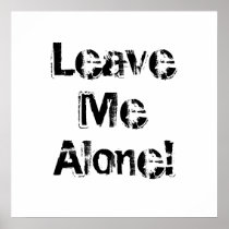 Leave Me Alone. Grungy Font. Black White Custom Poster