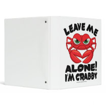 Leave Me Alone I'm Crabby binders by fightcancertees Leave Me Alone I'm Crabby binders