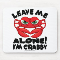 Leave Me Alone I'm Crabby Mouse Pads