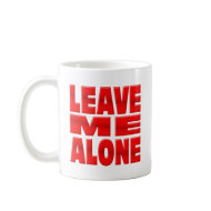 Leave me Alone mug