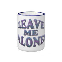 Leave Me Alone! Mug