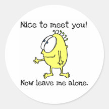 Leave Me Alone T-shirts and Gifts Round Sticker