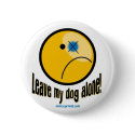 Leave my dog alone button by rescueadog Leave my dog alone button