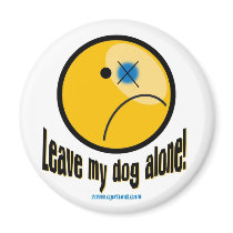 Leave my dog alone magnet