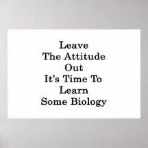 Leave The Attitude Out It's Time To Learn Some Bio Print