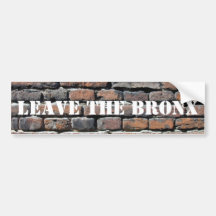 LEAVE THE BRONX! BUMPER STICKER