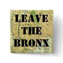 LEAVE THE BRONX! PINBACK BUTTON