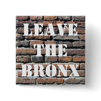 LEAVE THE BRONX! BUTTON