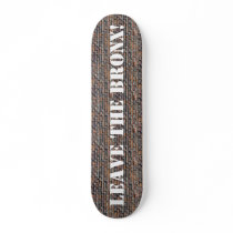 LEAVE THE BRONX! SKATE BOARD DECK