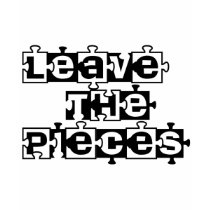 Leave the Pieces t-shirts by lifeisahighway Leave the Pieces t-shirts