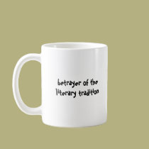 left-handed betrayer of the literary... mugs
