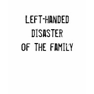 Left-handed disaster of the family shirt