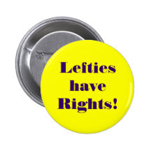 Left-handed people have rights too! pinback buttons