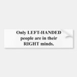 Left-Handed People in Their Right Mind Bumper Stickers