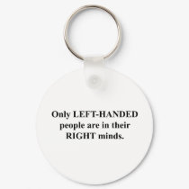 Left-Handed People in Their Right Mind keychains by JustJokingGifts Left-Handed People in Their Right Mind keychains