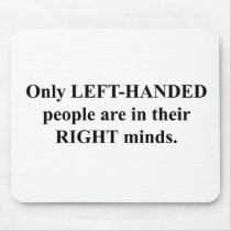 Left-Handed People in Their Right Mind mousepads