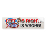 LEFT IS RIGHT,RIGHT IS WRONG LT BS BUMPER STICKER