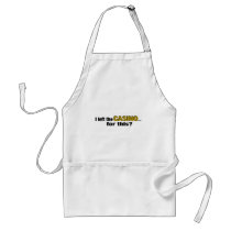 Left The Casino For This? aprons