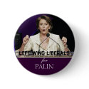 LEFT WING LIBERALS for PALIN buttons by JLopes LEFT WING LIBERALS for PALIN buttons