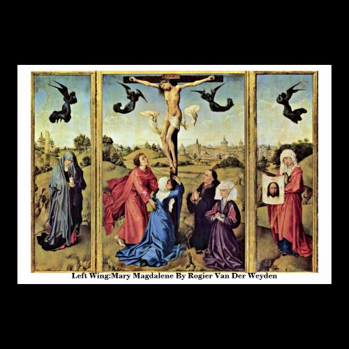 Left Wing:Mary Magdalene By Rogier Van Der Weyden Poster