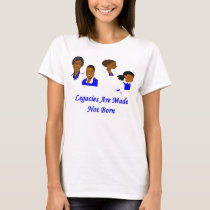 Legacies Are Made t-shirts