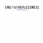 Legacy Dad - End Fatherlessness Shirt