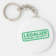 Legalize Border Security Keychains