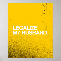 LEGALIZE MY HUSBAND -.png Posters