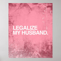 LEGALIZE MY HUSBAND -.png Print