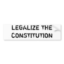 LEGALIZE THE CONSTITUTION bumper stickers