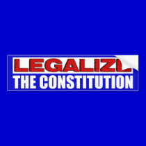 Legalize The Constitution! bumper stickers