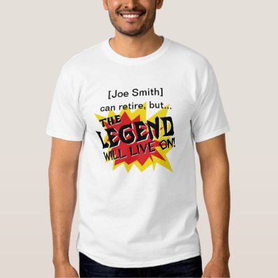 Legend Will Live On retirement or goodbye party Tee Shirt