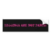 Leggings are not pants! bumper stickers by glompmonster Leggings are not pants! bumper stickers