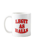 Legit as balls mugs